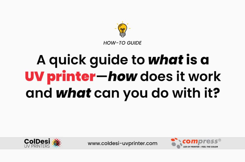 What is a UV printer, How Does it Work and What Can You Do With It?